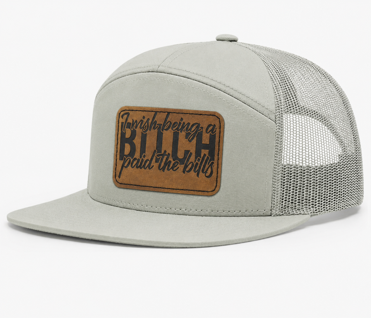 I Wish Being a Bitch Paid The Bills Leather Patch Hat