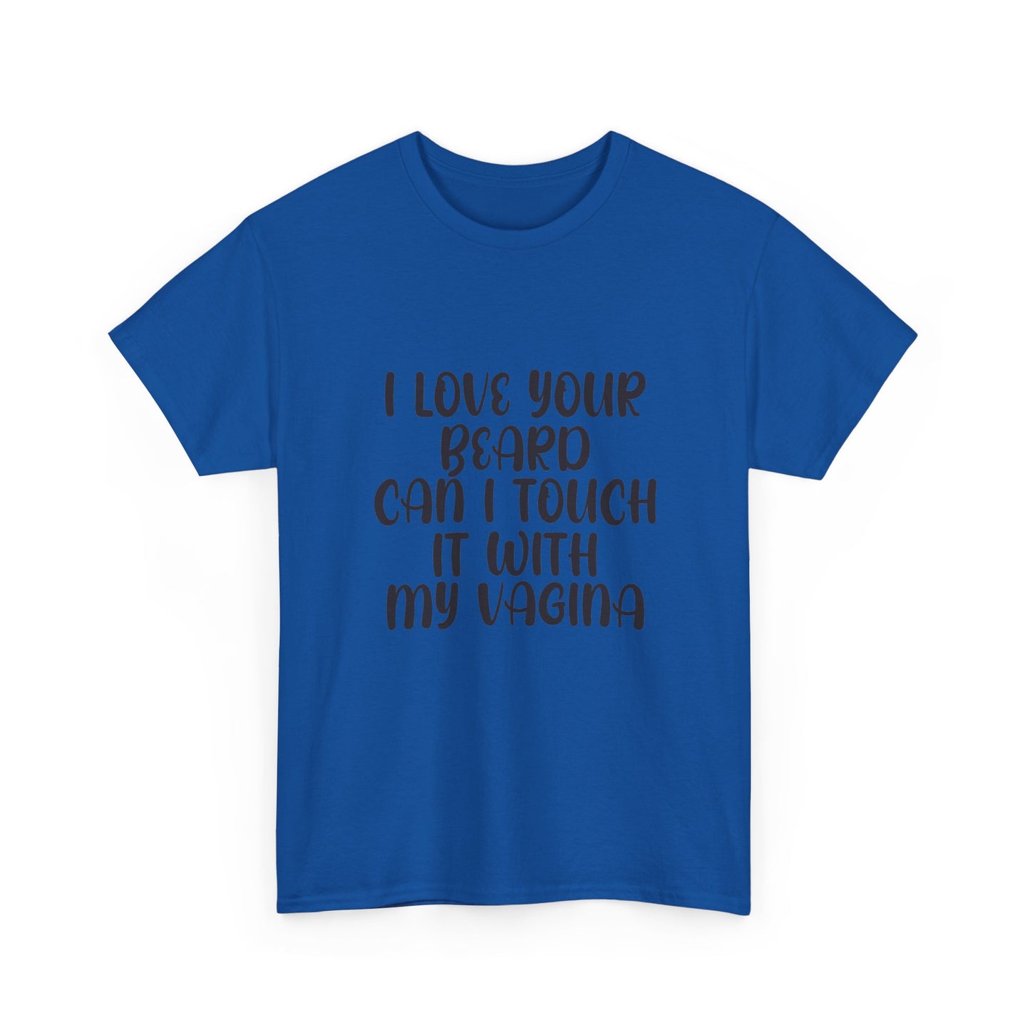 I Love Your Beard T Shirt