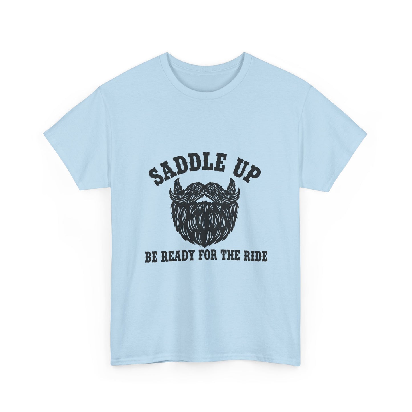 Saddle Up Be Ready for the Ride T-Shirt