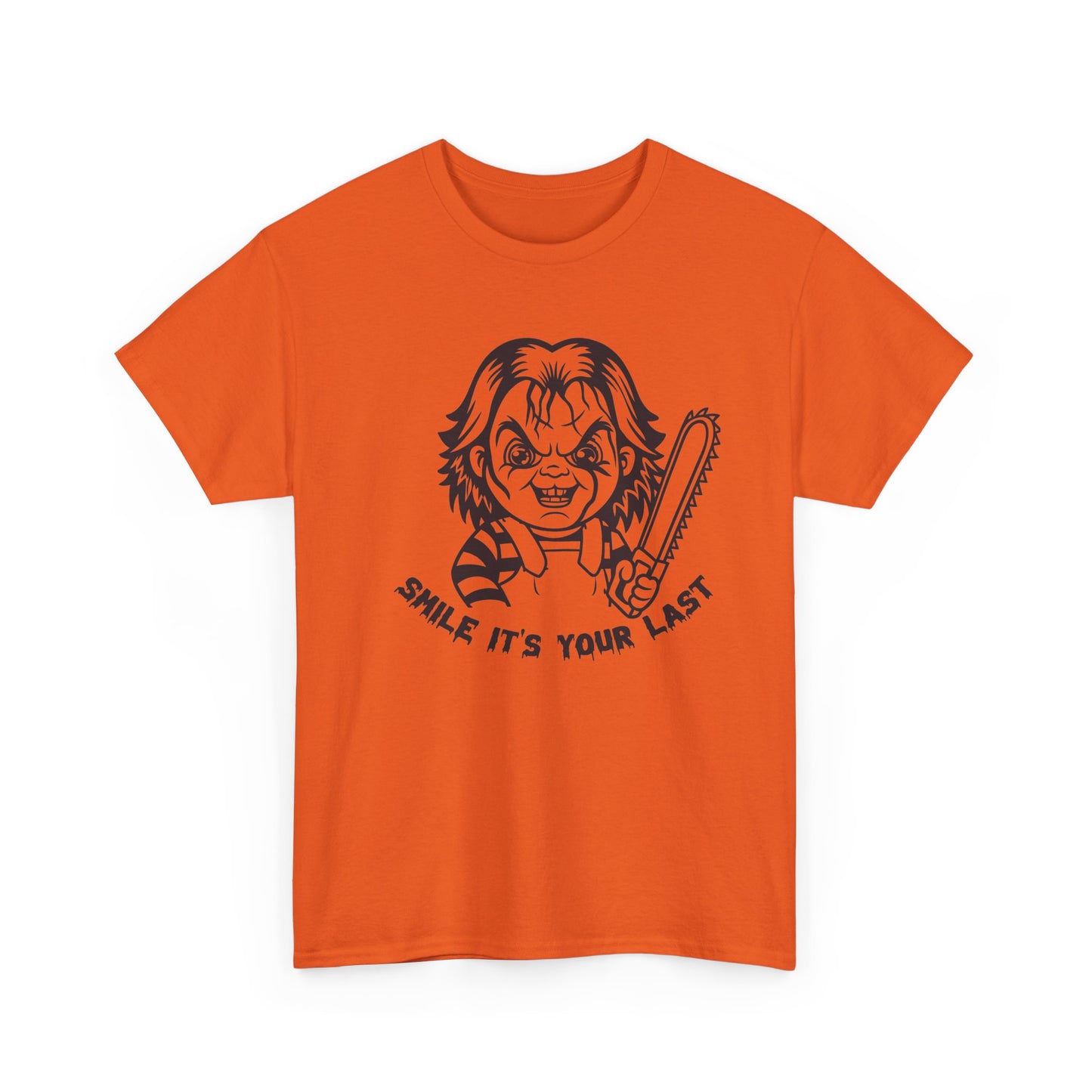Smile It's Your Last T Shirt