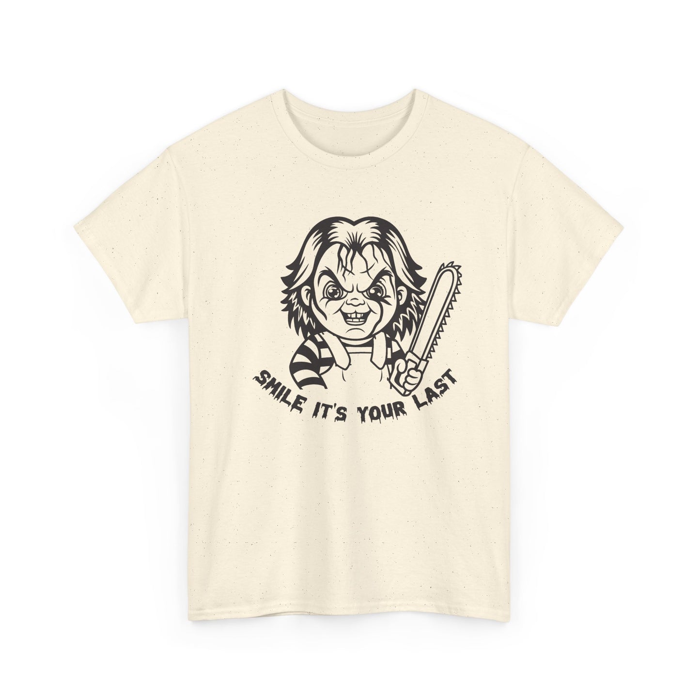 Smile It's Your Last T Shirt