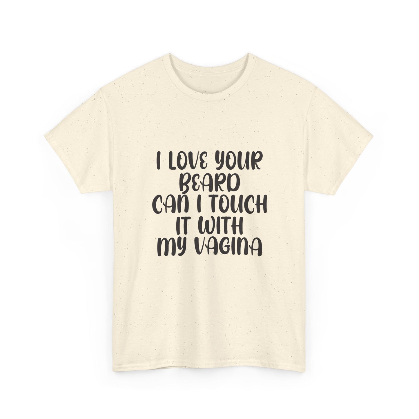 I Love Your Beard T Shirt