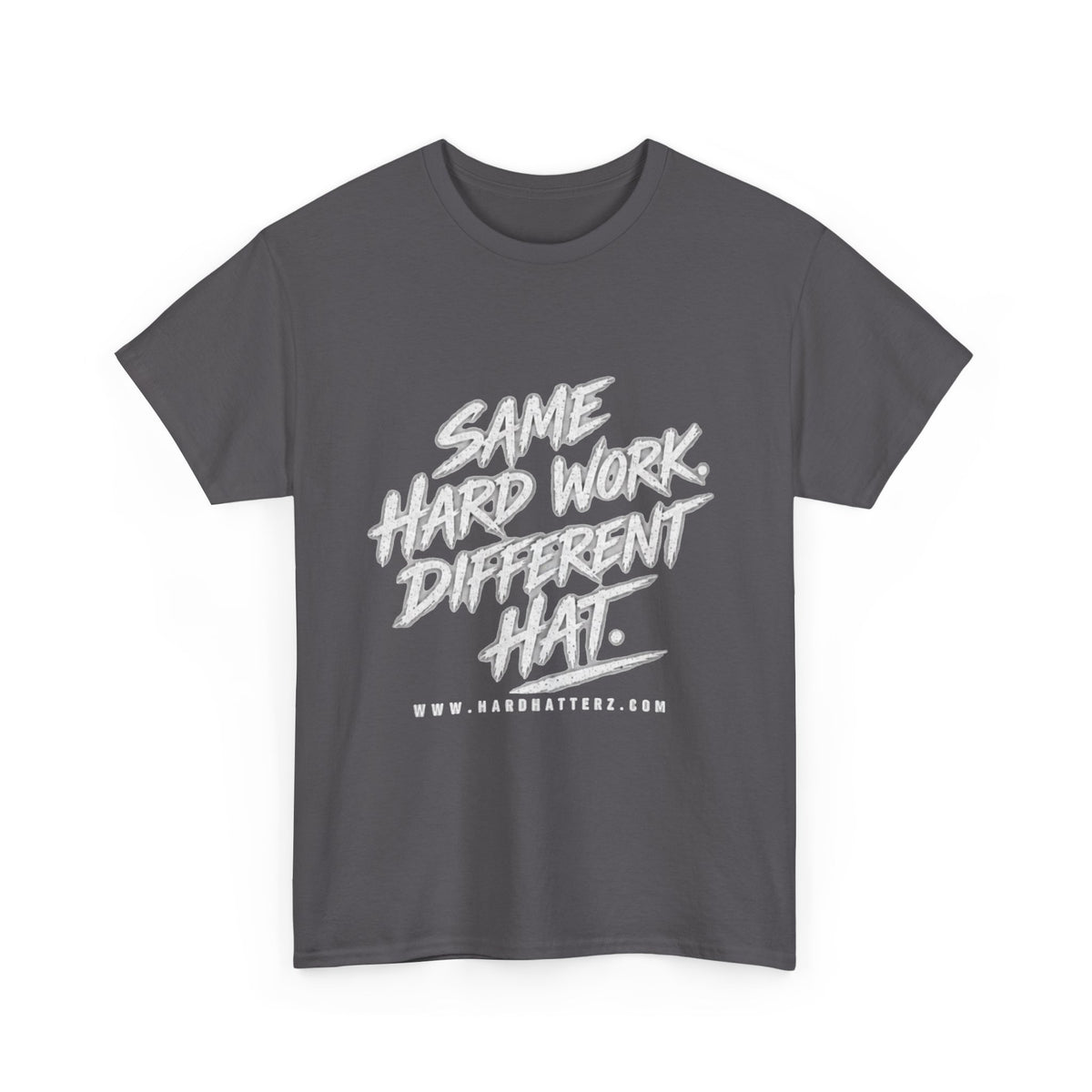 Same Hard Work Different Hat — T-Shirt