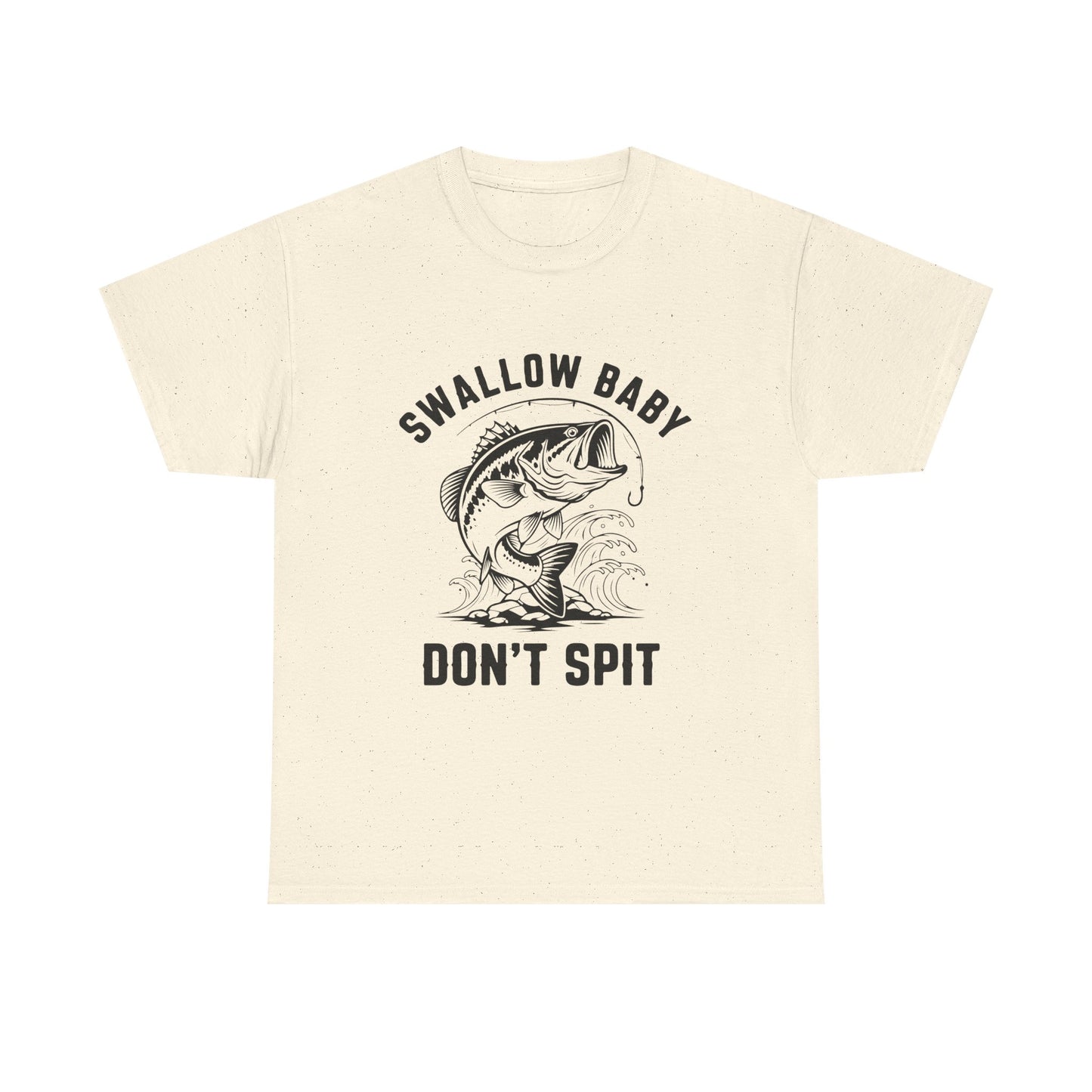 Swallow Baby, Don't Spit T Shirt