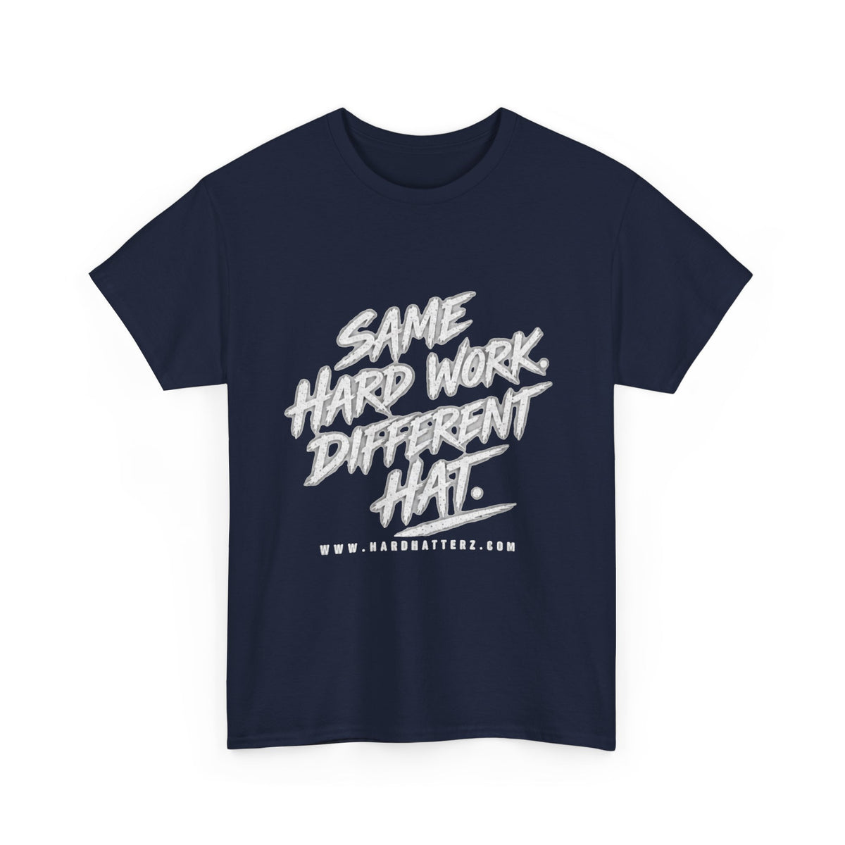 Same Hard Work Different Hat — T-Shirt