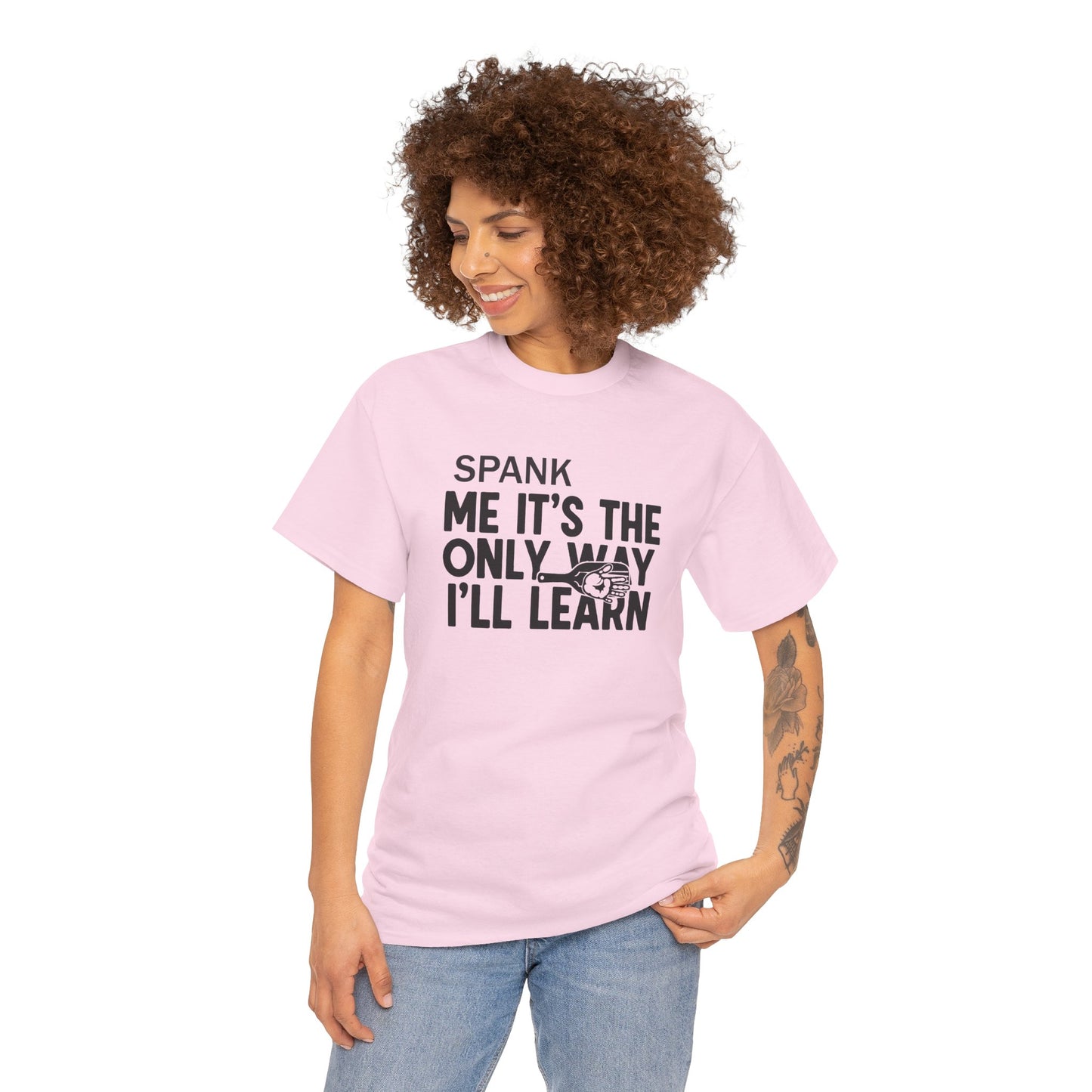 Spank Me It's The Only Way I'll Learn T-Shirt