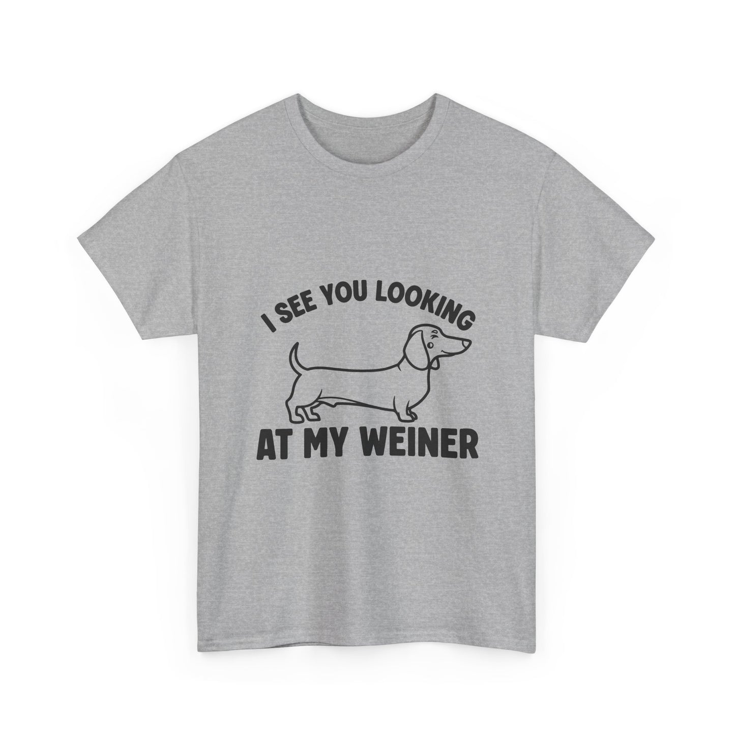 I See You Looking at My Weiner T Shirt