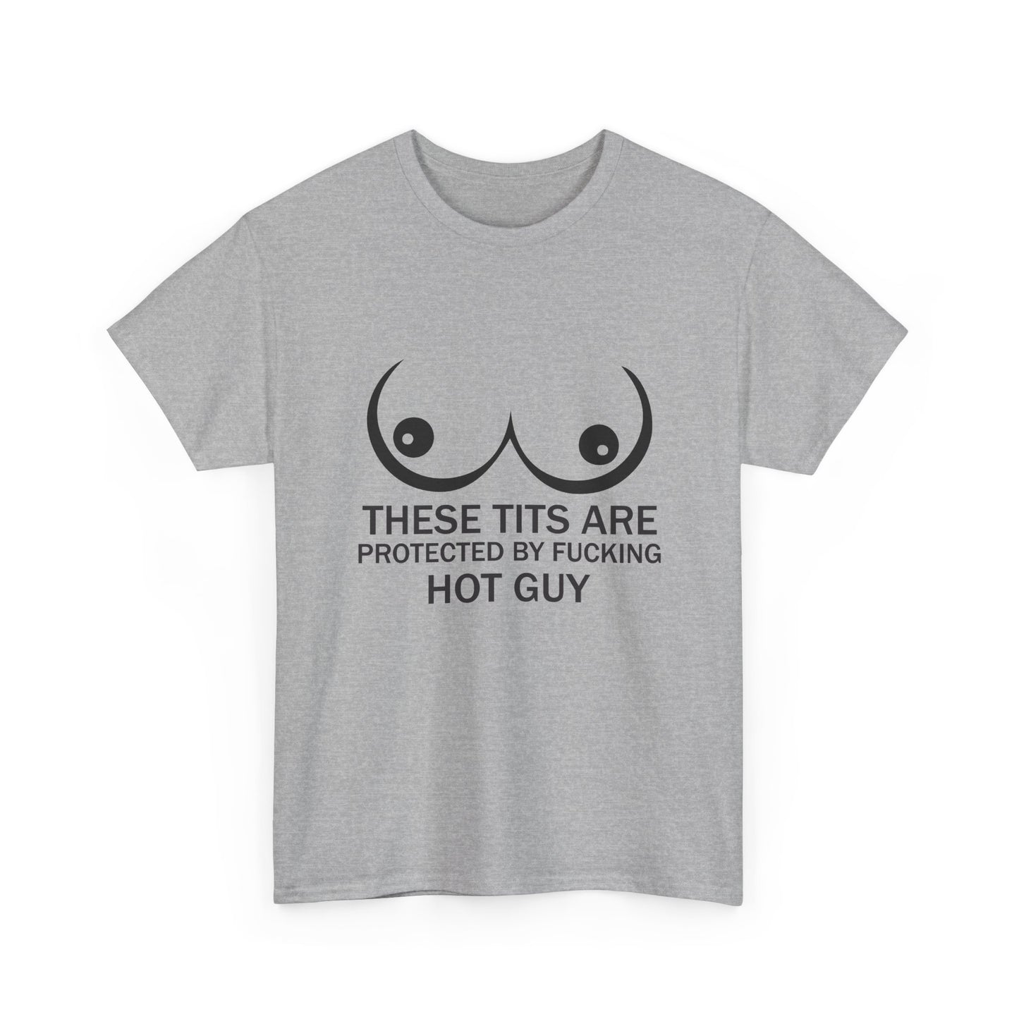 These Tits Are Protected by Fucking Hot Guy T Shirt