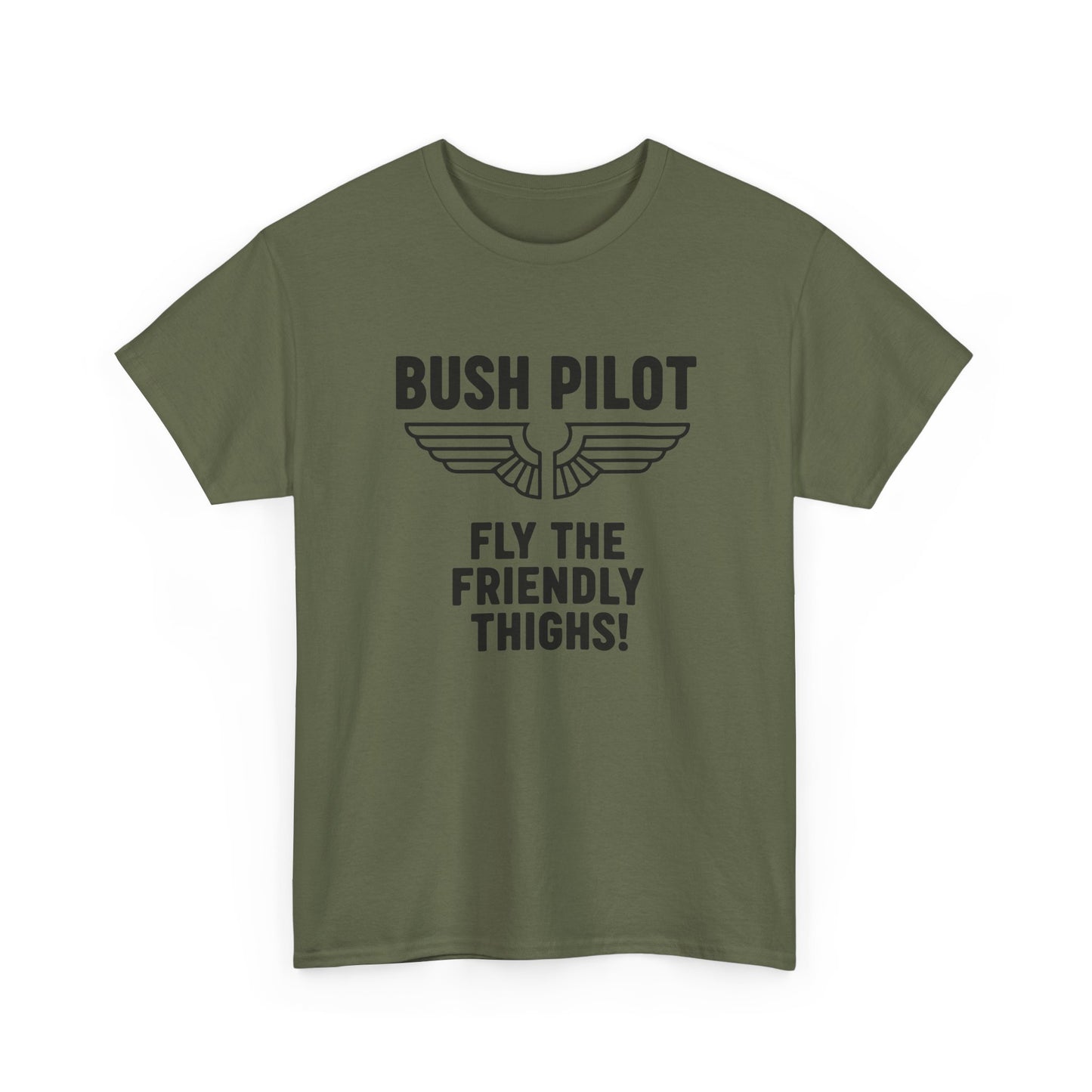 Bush Pilot T‑Shirt — “Fly the Friendly Thighs!” T Shirt