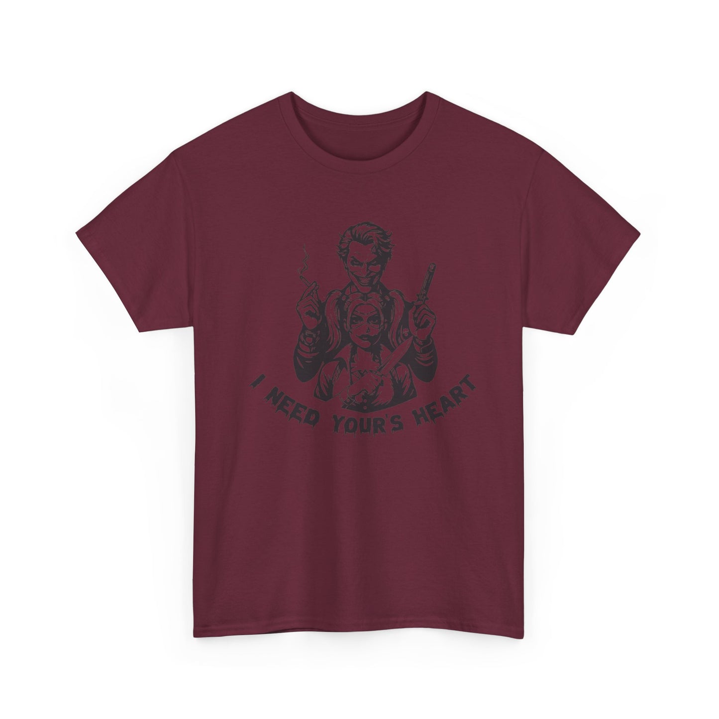 I Need Your Heart T Shirt