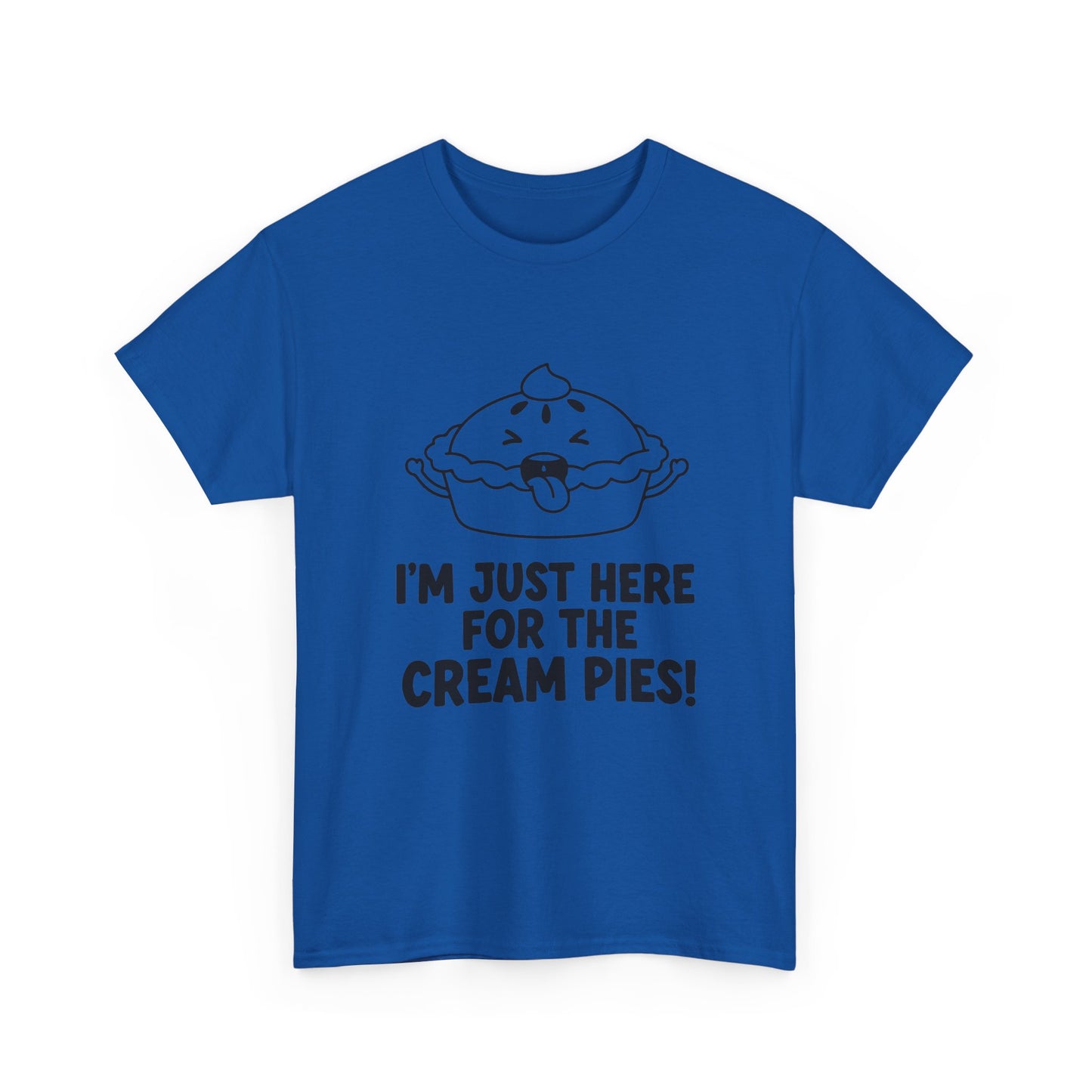 I'm Just Here for the Cream Pies T Shirt
