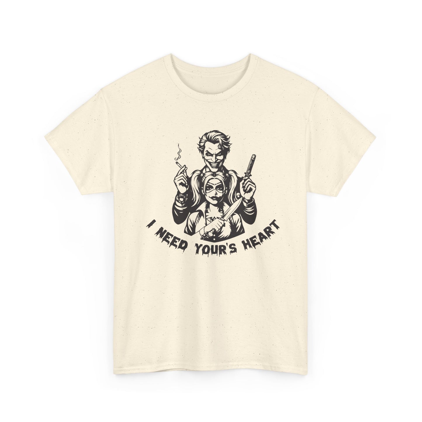 I Need Your Heart T Shirt