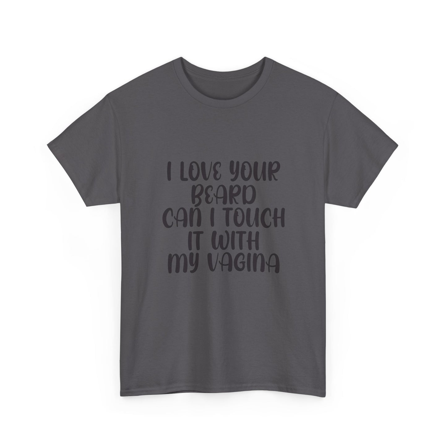 I Love Your Beard T Shirt