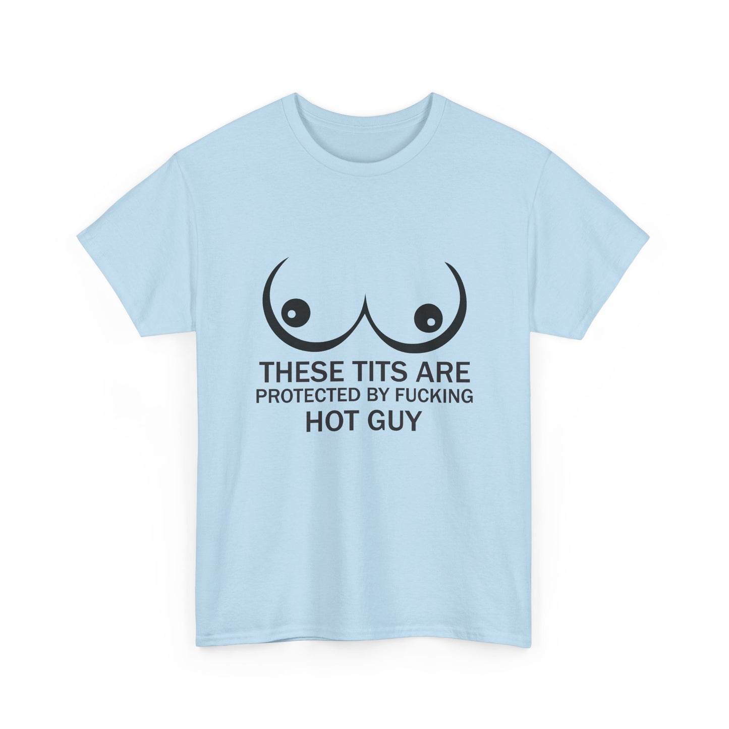 These Tits Are Protected by Fucking Hot Guy T Shirt