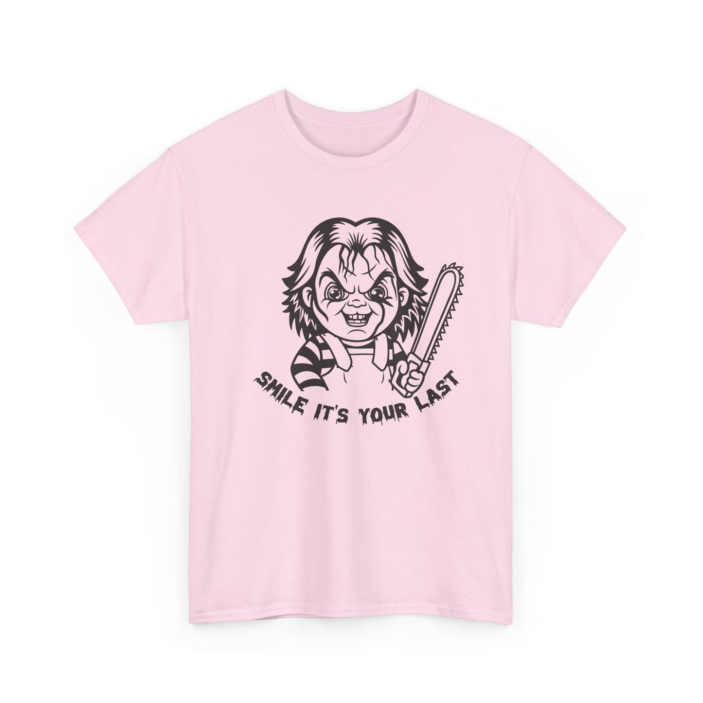 Smile It's Your Last T Shirt