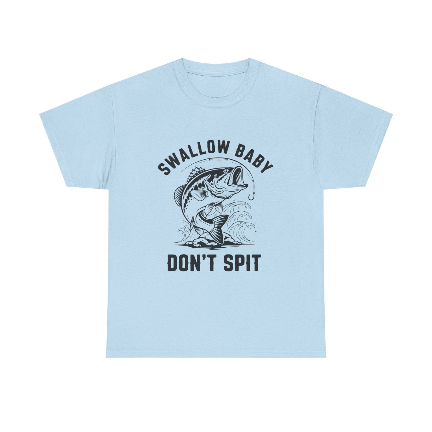Swallow Baby, Don't Spit T Shirt