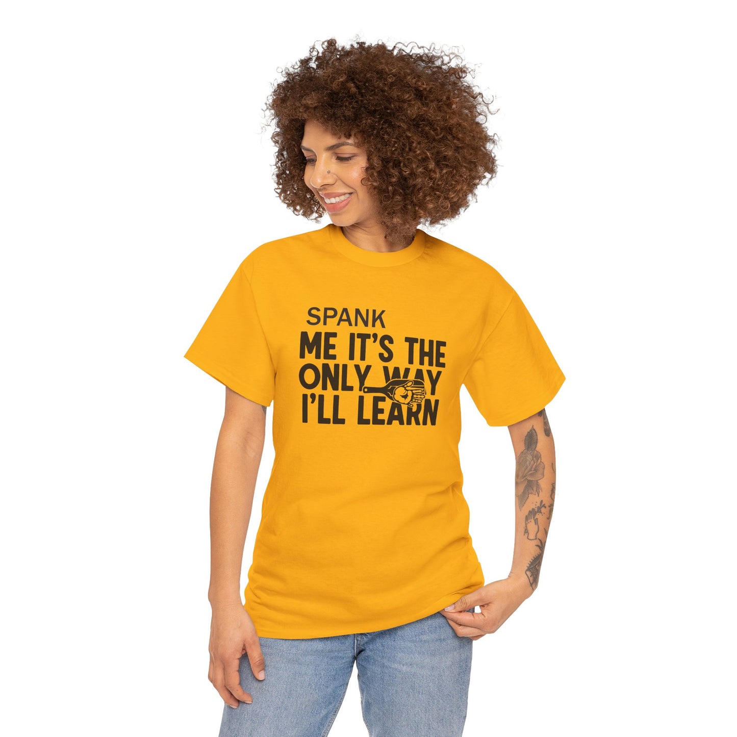 Spank Me It's The Only Way I'll Learn T-Shirt