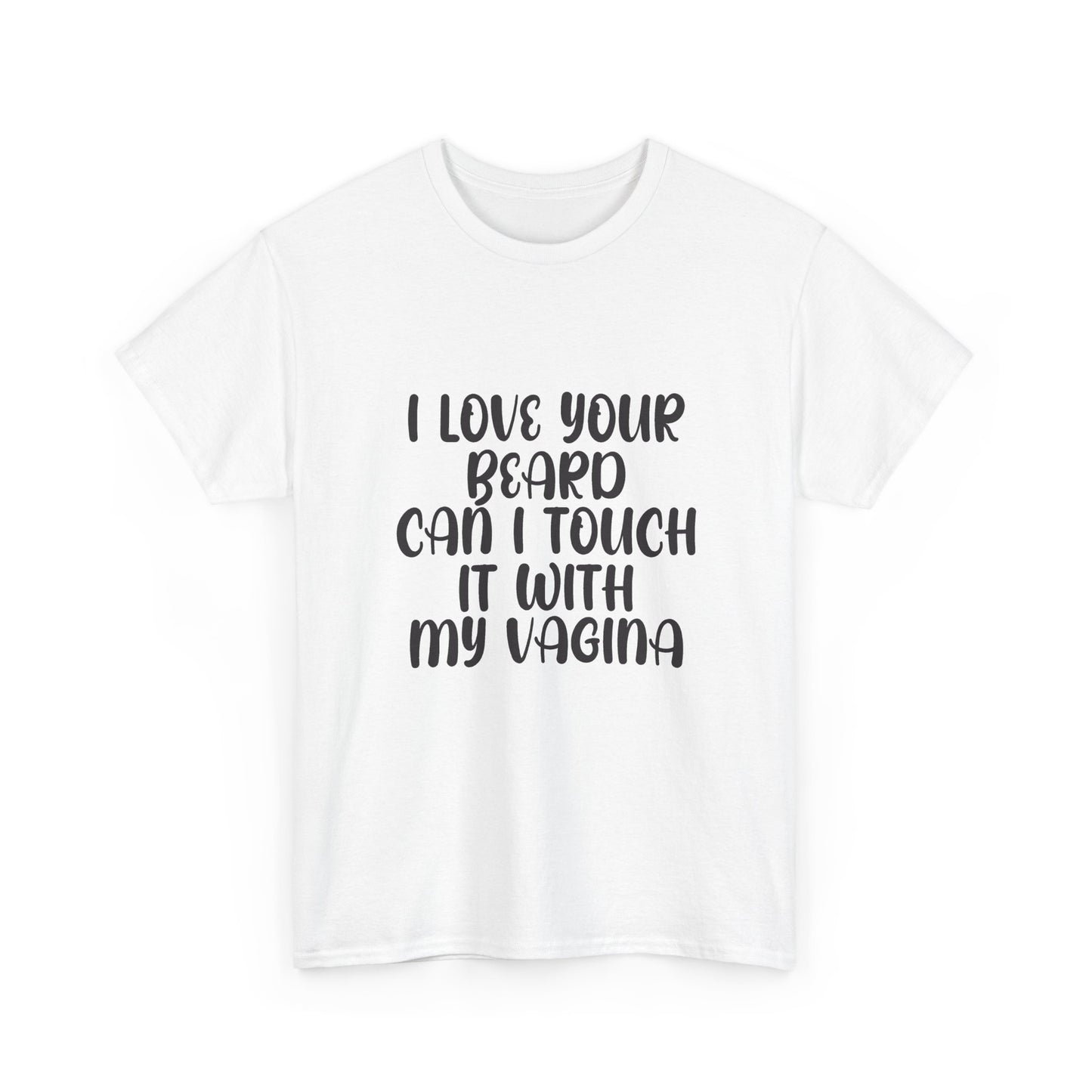 I Love Your Beard T Shirt