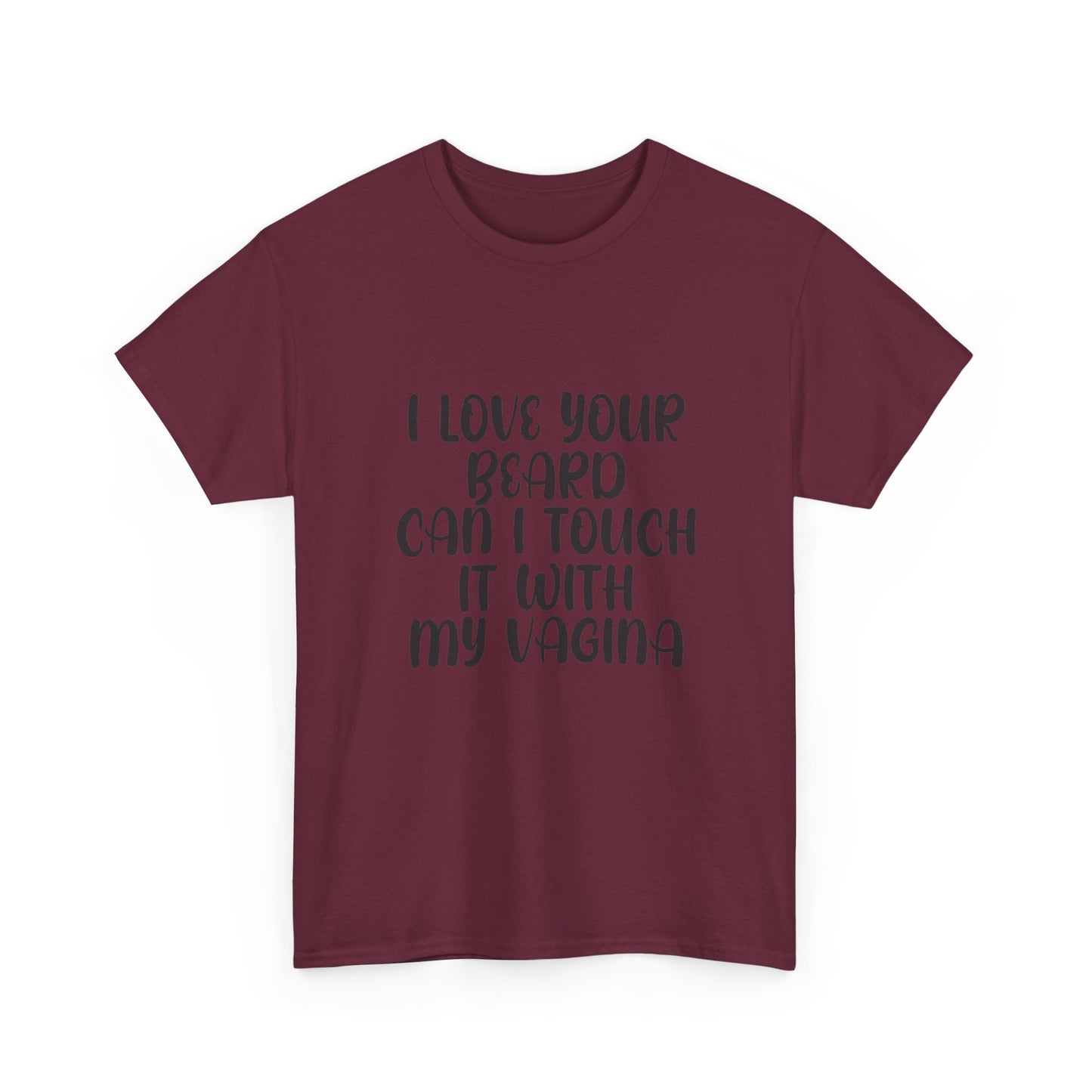 I Love Your Beard T Shirt