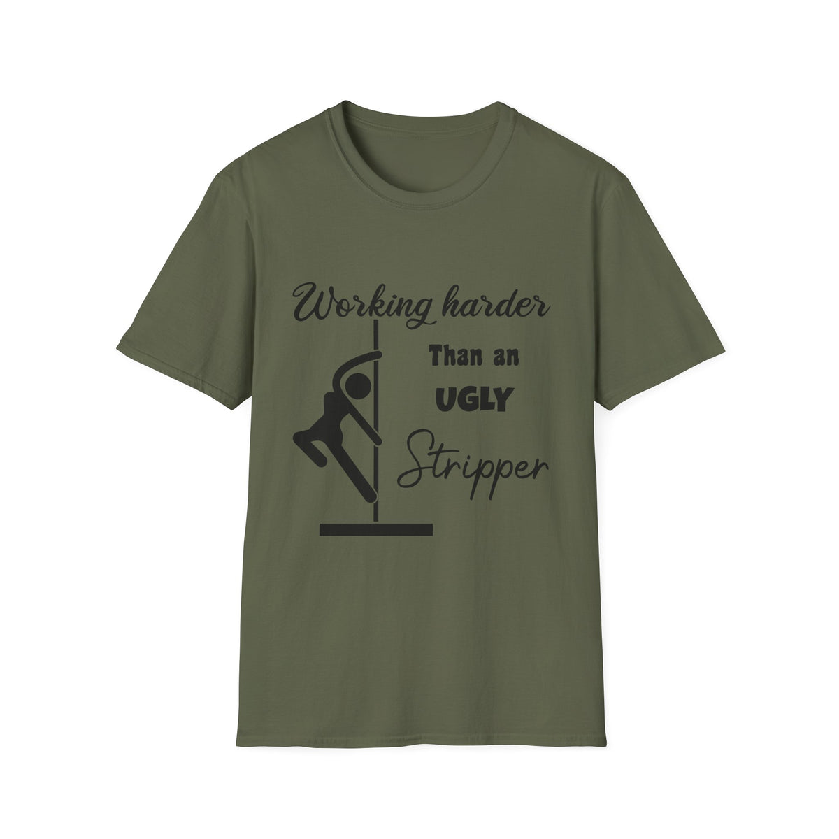 Working Harder Than an Ugly Stripper T-Shirt
