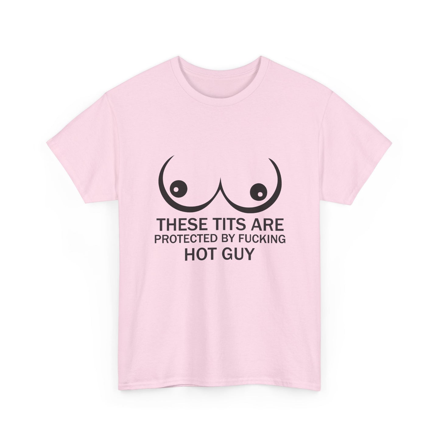 These Tits Are Protected by Fucking Hot Guy T Shirt