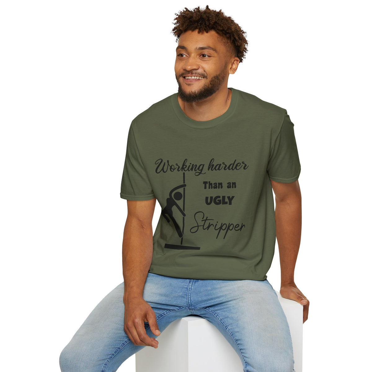 Working Harder Than an Ugly Stripper T-Shirt