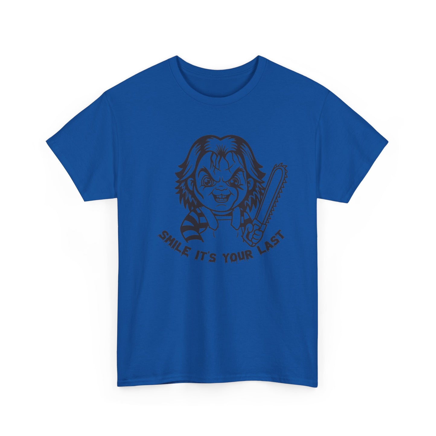 Smile It's Your Last T Shirt