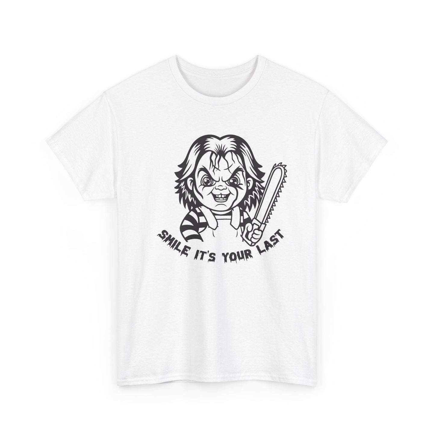 Smile It's Your Last T Shirt
