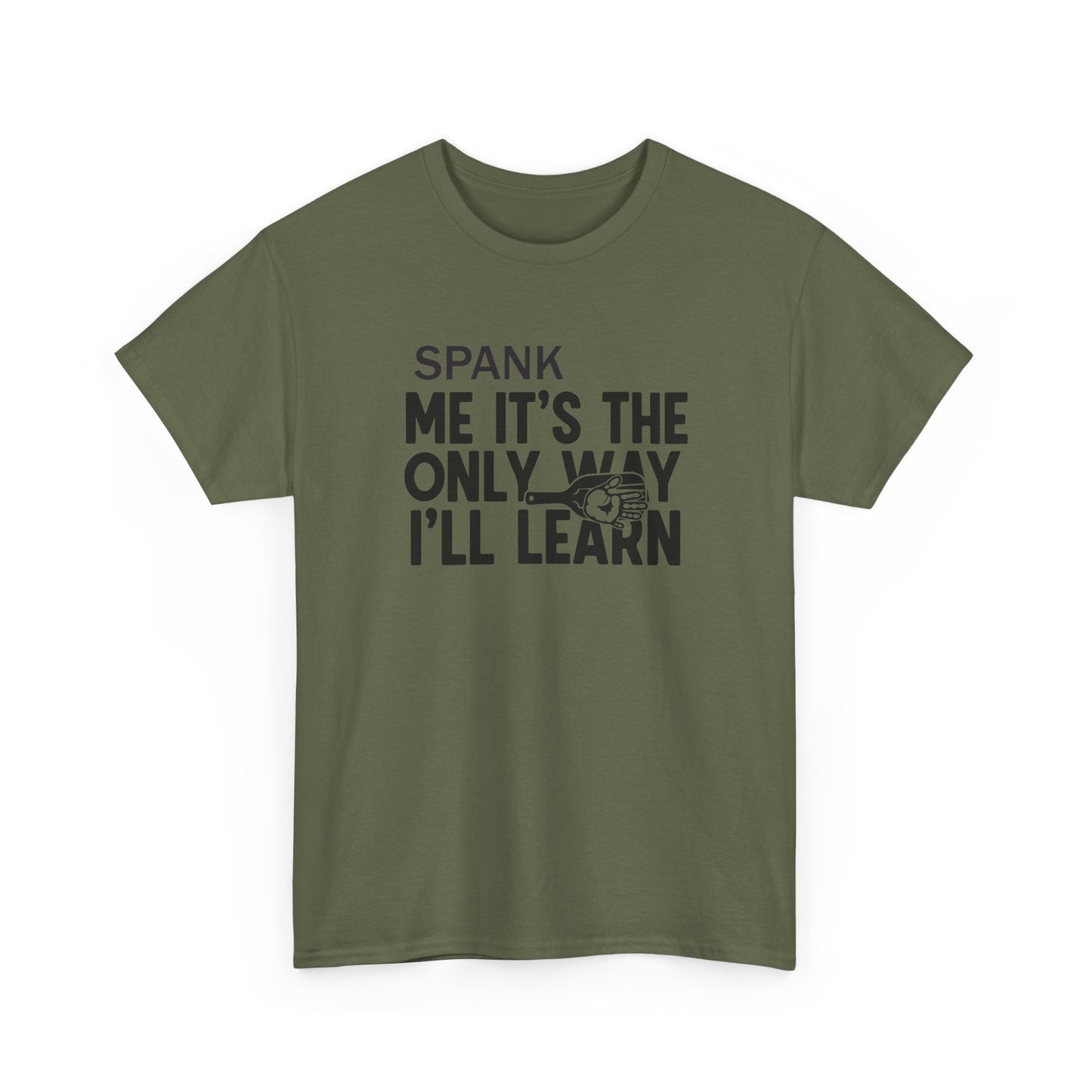 Spank Me It's The Only Way I'll Learn T-Shirt
