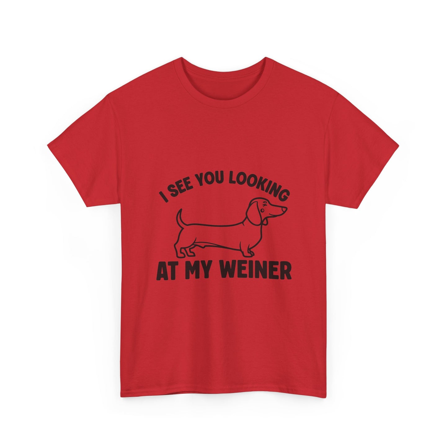 I See You Looking at My Weiner T Shirt