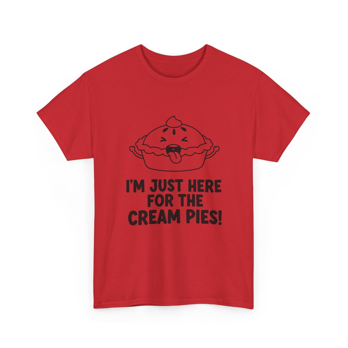I'm Just Here for the Cream Pies T Shirt