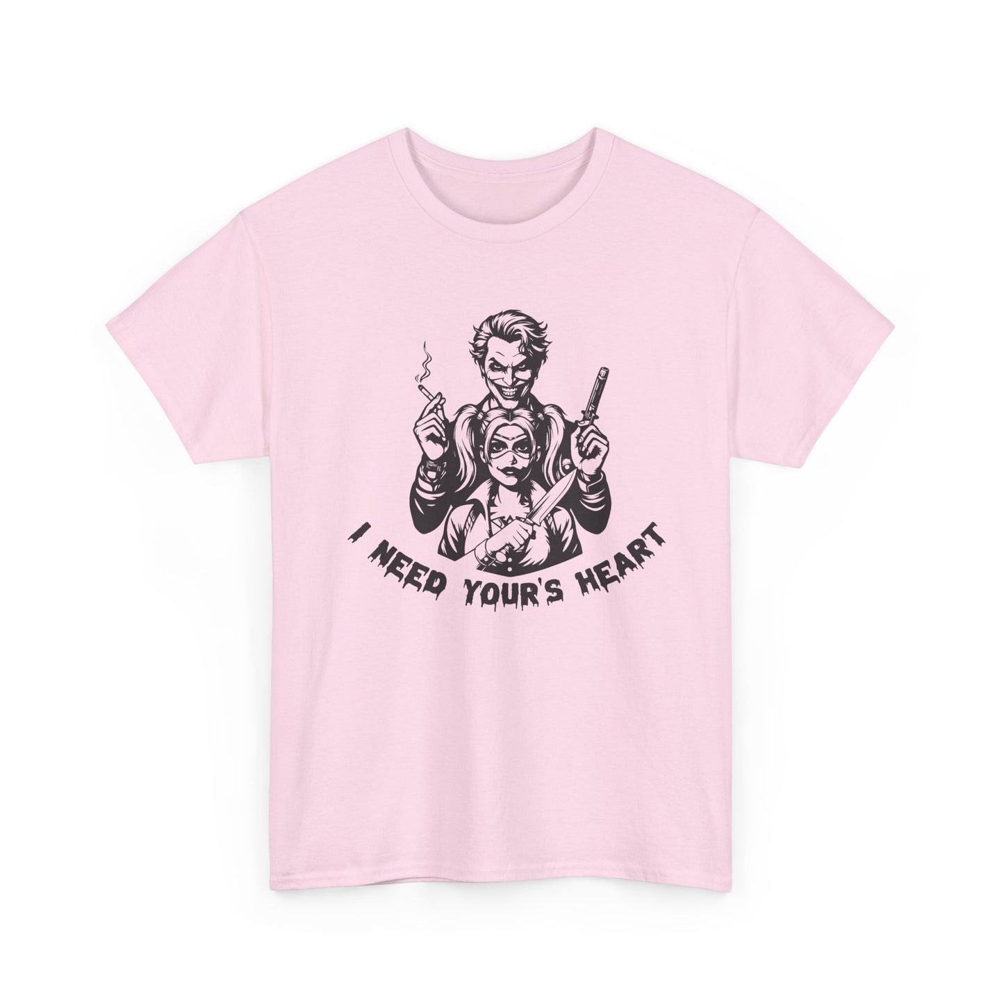 I Need Your Heart T Shirt