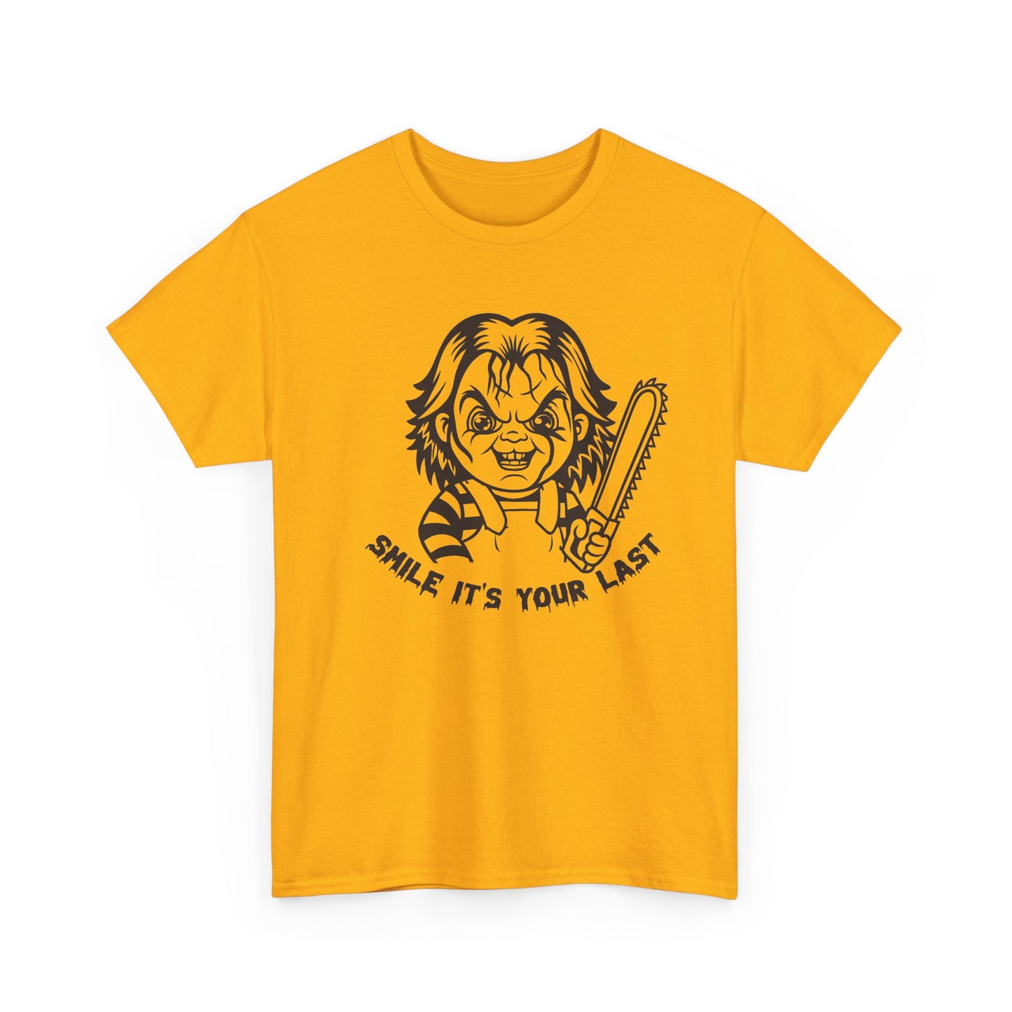 Smile It's Your Last T Shirt