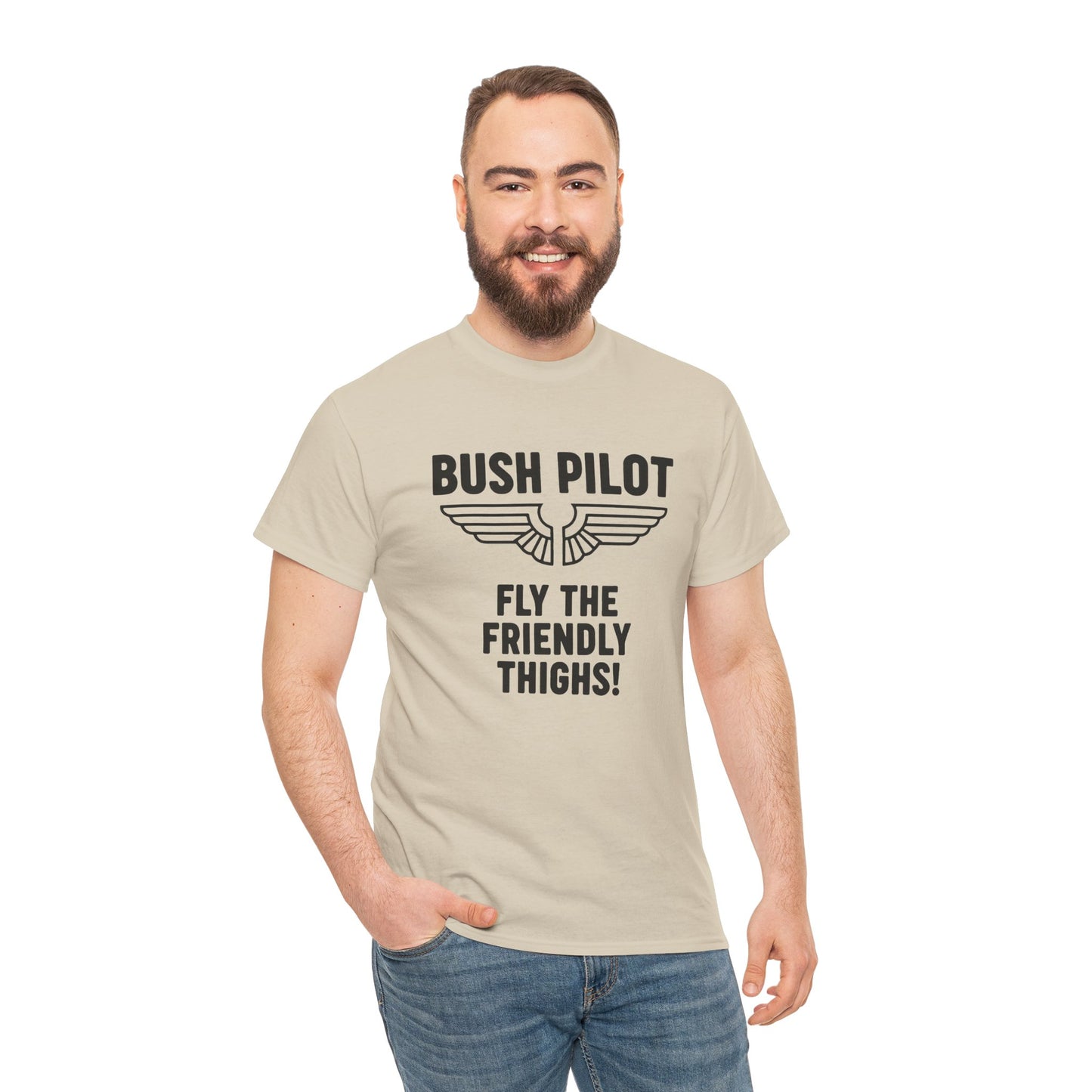 Bush Pilot T‑Shirt — “Fly the Friendly Thighs!” T Shirt