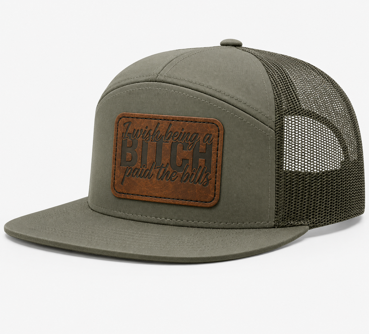 I Wish Being a Bitch Paid The Bills Leather Patch Hat