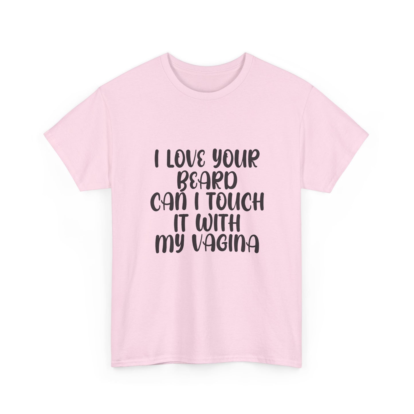 I Love Your Beard T Shirt