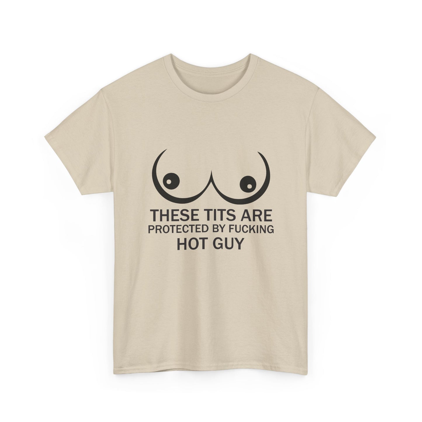 These Tits Are Protected by Fucking Hot Guy T Shirt
