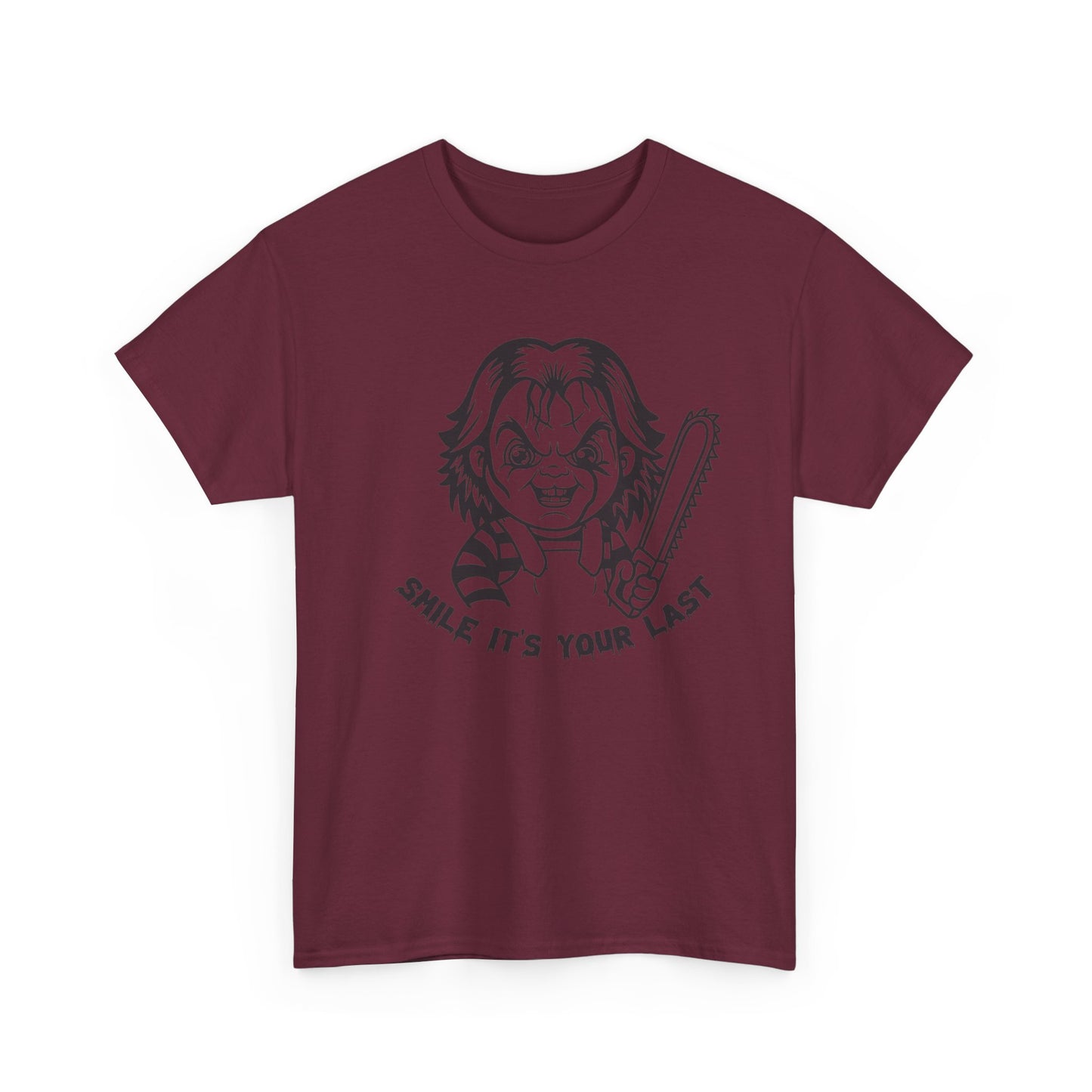 Smile It's Your Last T Shirt