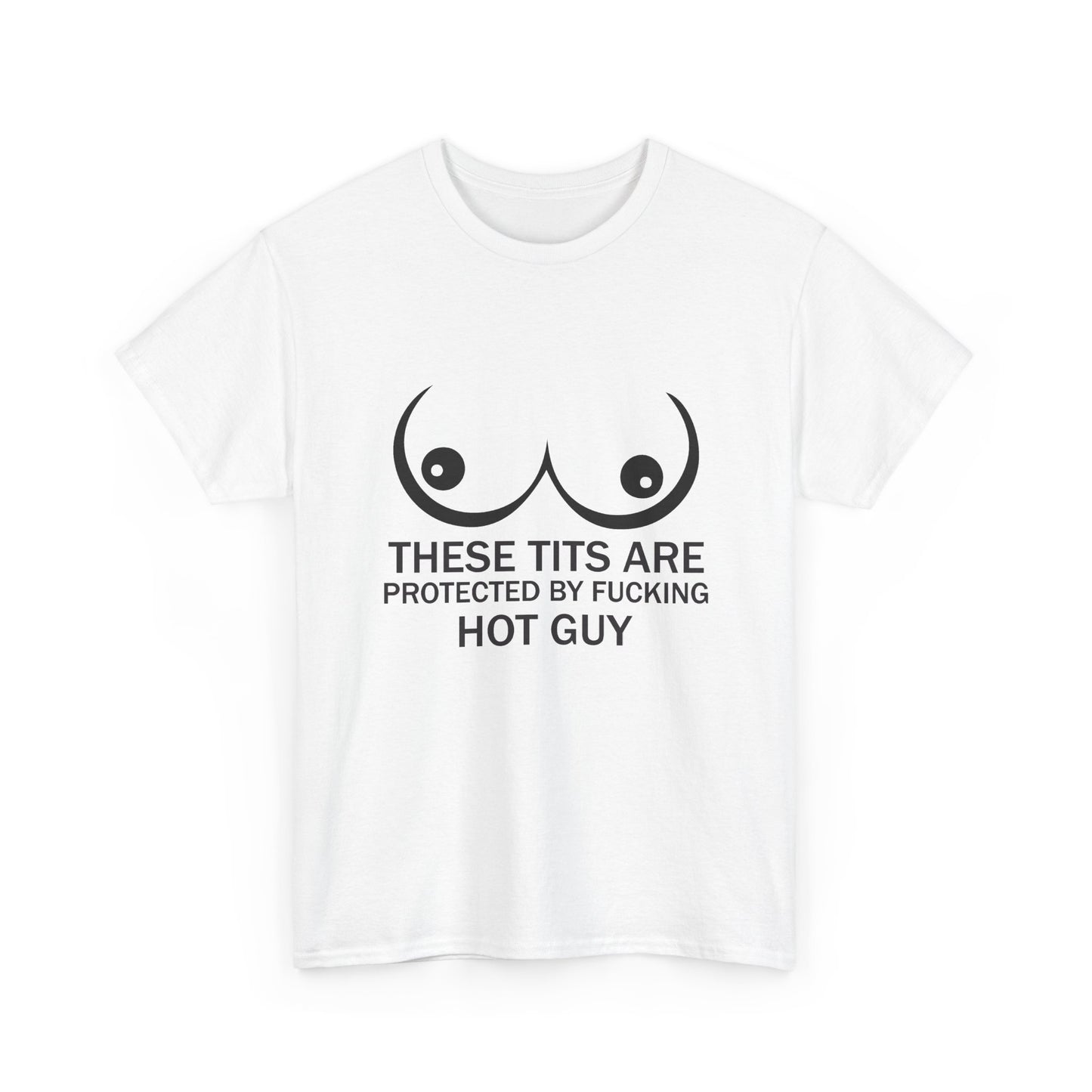 These Tits Are Protected by Fucking Hot Guy T Shirt
