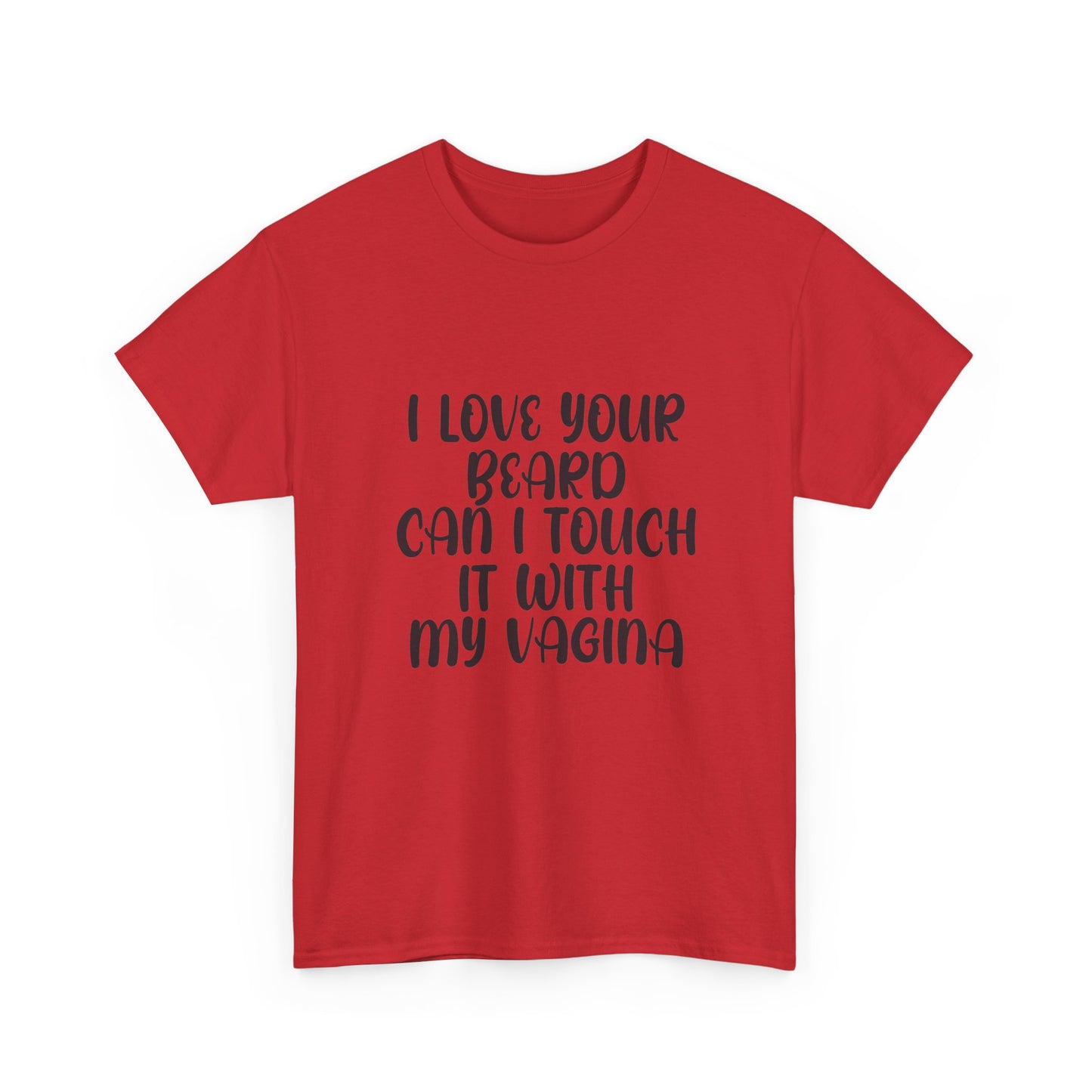 I Love Your Beard T Shirt