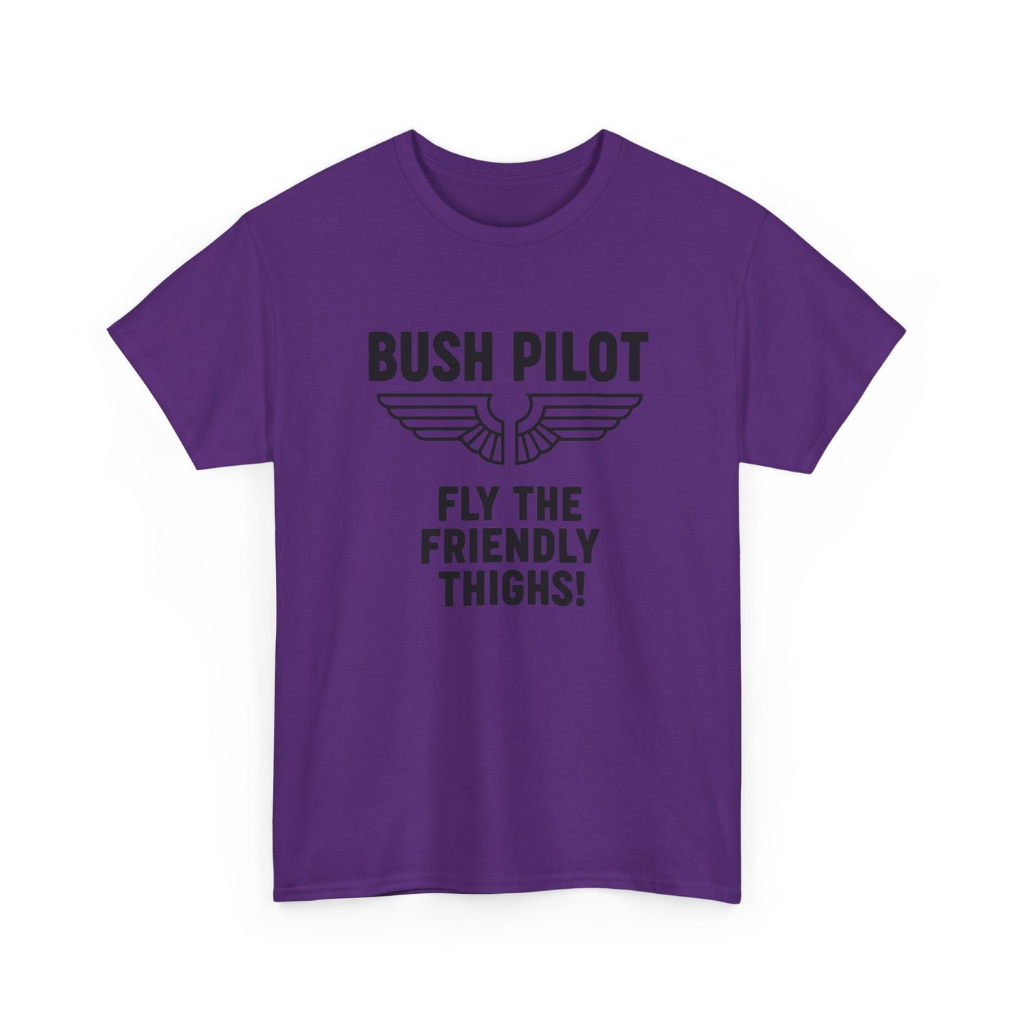 Bush Pilot T‑Shirt — “Fly the Friendly Thighs!” T Shirt