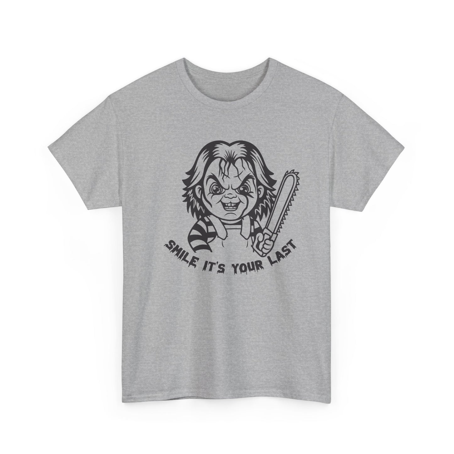 Smile It's Your Last T Shirt