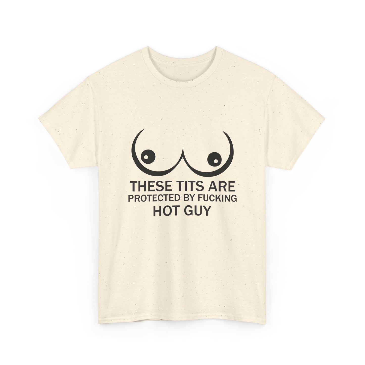 These Tits Are Protected by Fucking Hot Guy T Shirt