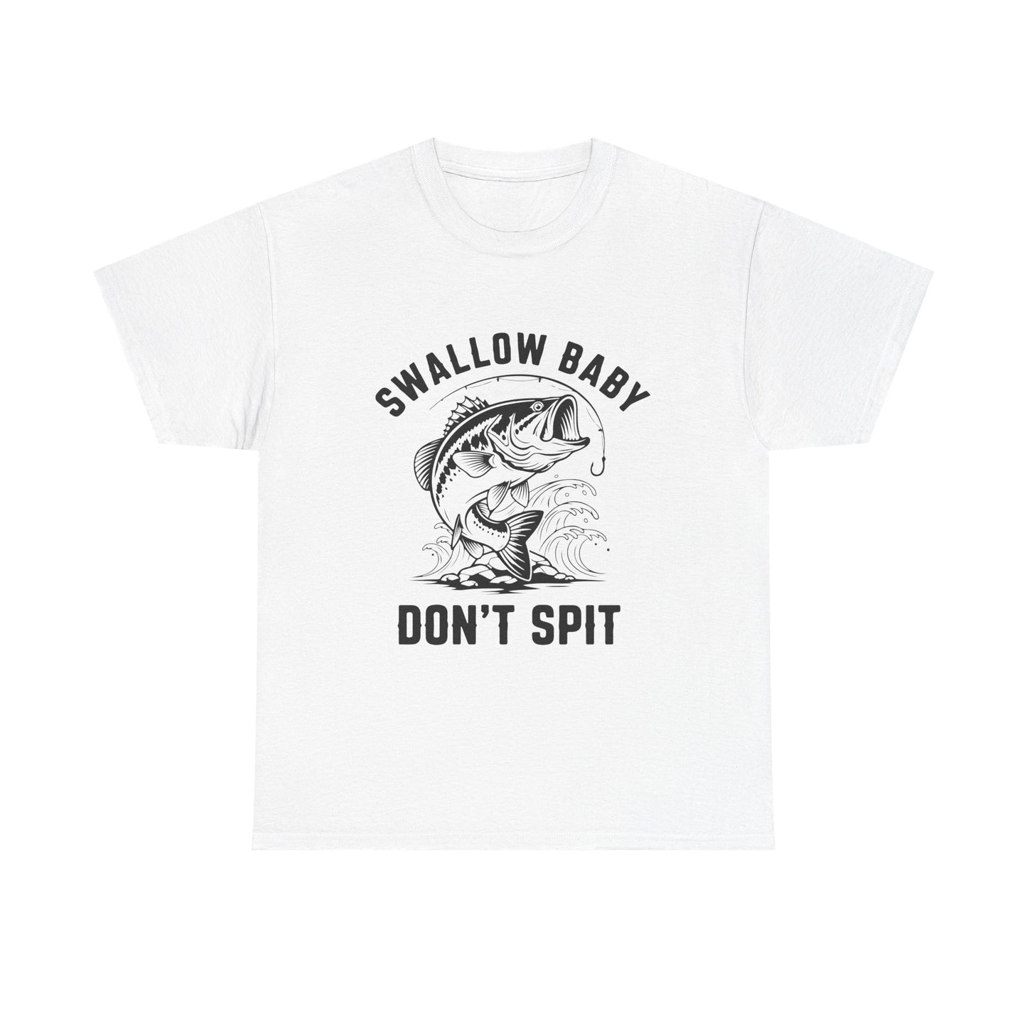 Swallow Baby, Don't Spit T Shirt