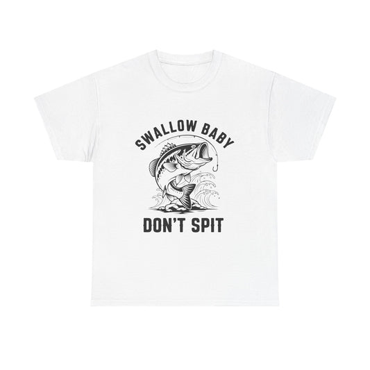 Swallow Baby, Don't Spit T Shirt
