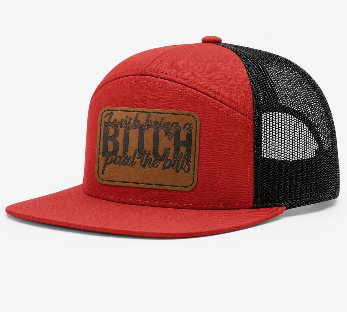 I Wish Being a Bitch Paid The Bills Leather Patch Hat
