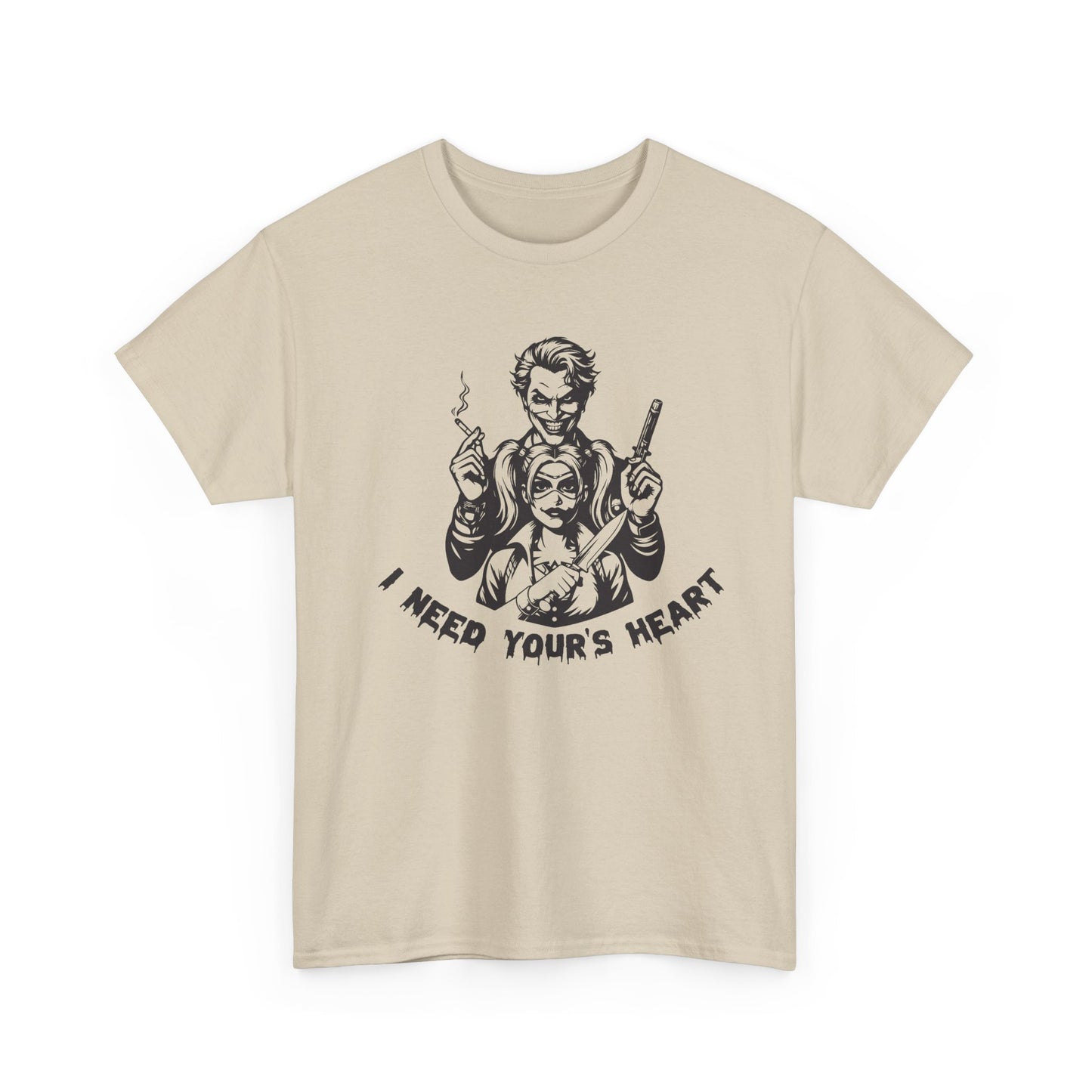 I Need Your Heart T Shirt