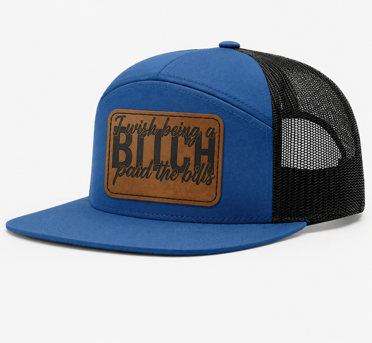 I Wish Being a Bitch Paid The Bills Leather Patch Hat