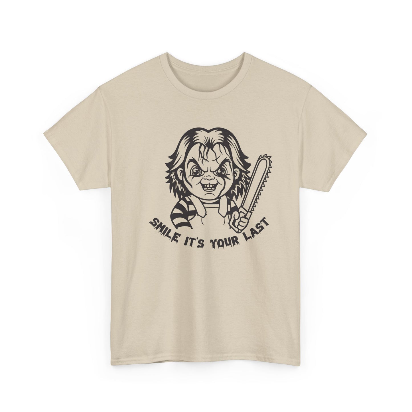 Smile It's Your Last T Shirt