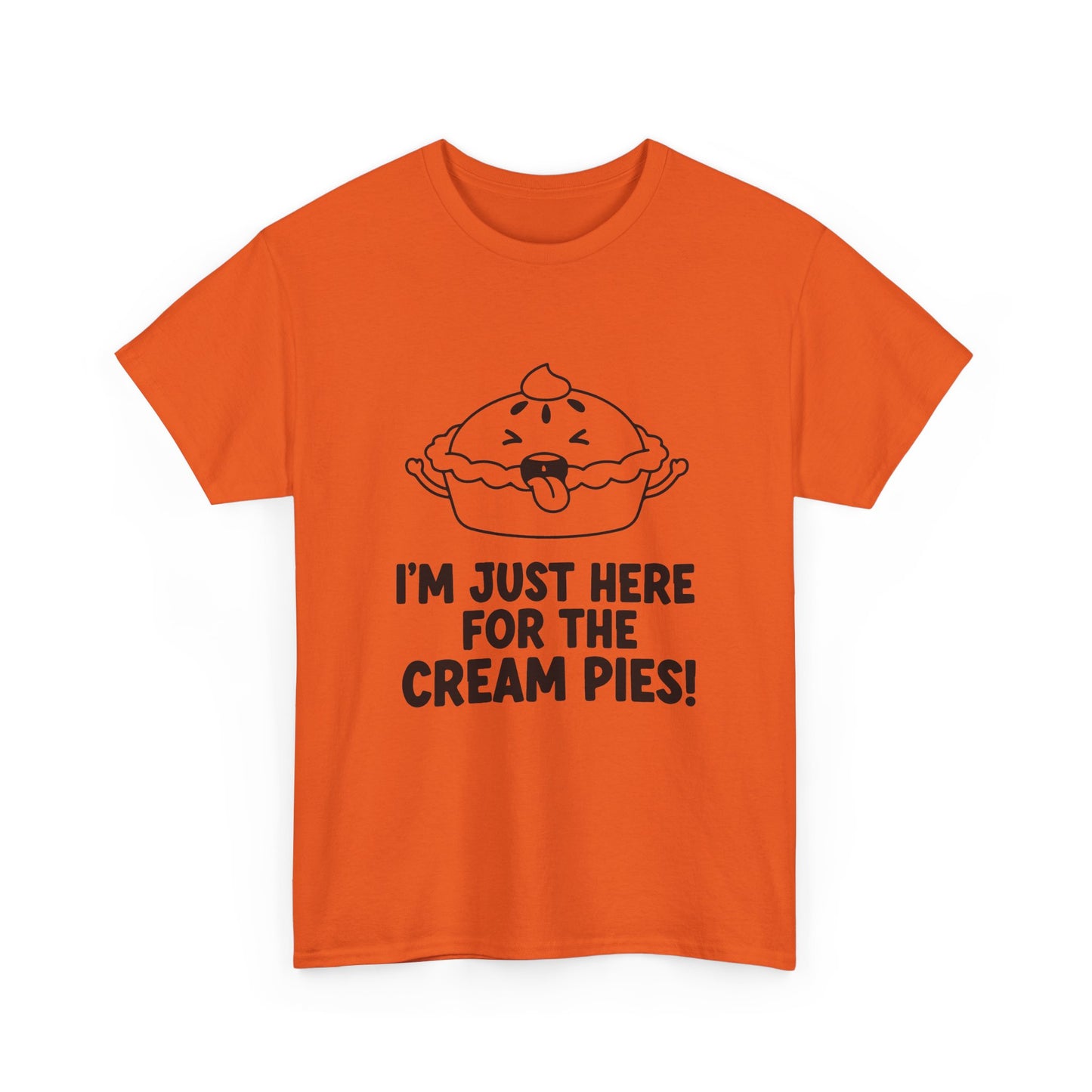 I'm Just Here for the Cream Pies T Shirt